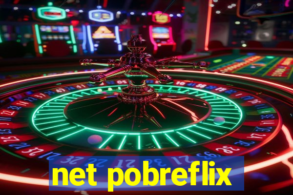 net pobreflix